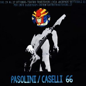 PASOLINI/CASELLI 66 AL TEATRO TRASTEVERE DI ROMA